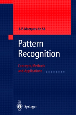 Pattern Recognition: Concepts, Methods and Applications by Marques de Sa, Joaquim P.