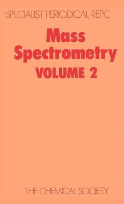 Mass Spectrometry: Volume 2 by Williams, D. H.