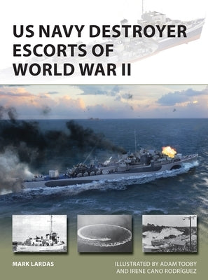 US Navy Destroyer Escorts of World War II by Lardas, Mark