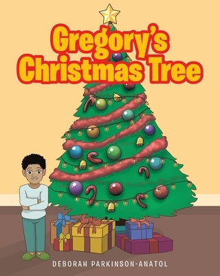 Gregory's Christmas Tree by Parkinson-Anatol, Deborah