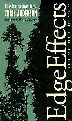 Edge Effects: Notes from an Oregon Forest by Anderson, Chris