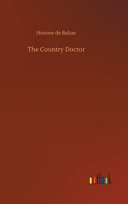 The Country Doctor by De Balzac, Honore