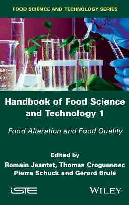 Handbook of Food Science and Technology 1: Food Alteration and Food Quality by Jeantet, Romain
