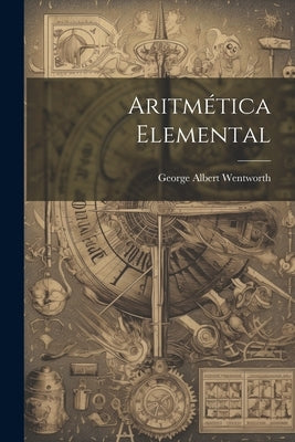 Aritmética Elemental by Wentworth, George Albert