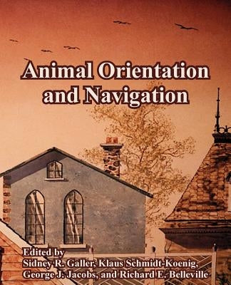 Animal Orientation and Navigation by Galler, Sidney R.