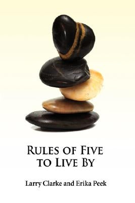 Rules of Five to Live By by Clarke, Larry
