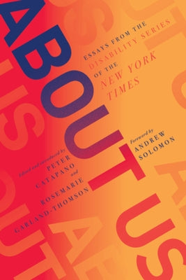 About Us: Essays from the Disability Series of the New York Times by Catapano, Peter