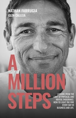 A Million Steps: Lessons from the limit of physical and mental endurance. by Calleja, Glen