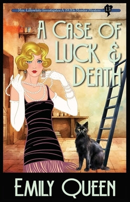 A Case of Luck & Death: A 1920's Murder Mystery by Queen, Emily