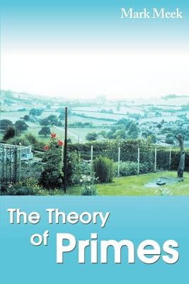 The Theory of Primes by Meek, Mark