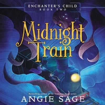 Enchanter's Child, Book Two: Midnight Train by Sage, Angie