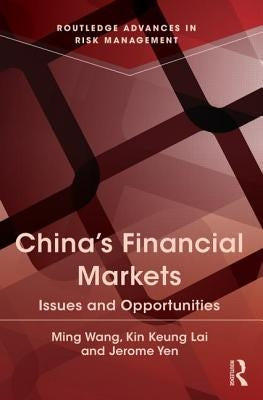 China's Financial Markets: Issues and Opportunities by Wang, Ming