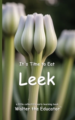 It's Time to Eat Leek by Walter the Educator