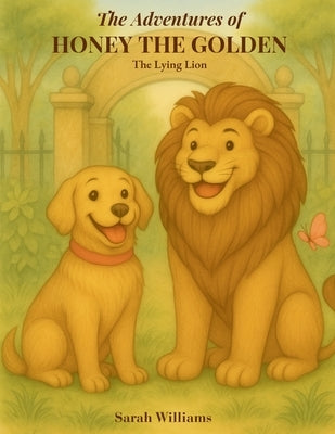 The Adventures of Honey the Golden: The Lying Lion by Williams, Sarah