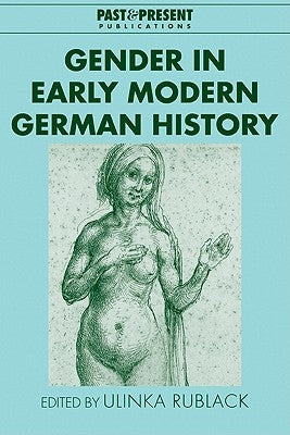 Gender in Early Modern German History by Rublack, Ulinka