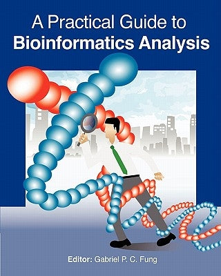 A Practical Guide to Bioinformatics Analysis by Fung, Gabriel P. C.