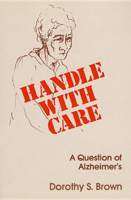 Handle with Care by Brown, Dorothy S.
