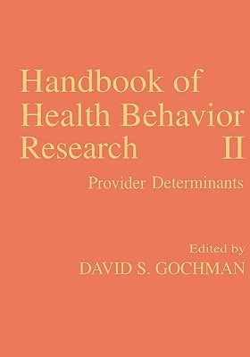 Handbook of Health Behavior Research II: Provider Determinants by Gochman, David S.