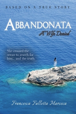 Abbandonata: A Wife Denied by Marceca, Francesca Falletta