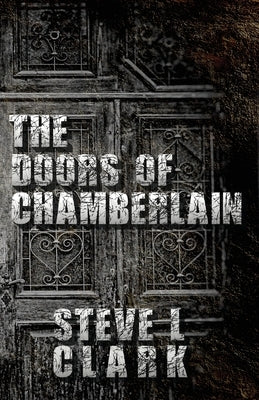 The Doors of Chamberlain by Clark, Steve L.