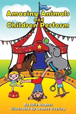 Amazing animals and children perform by Hughes, Julie