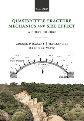 Quasibrittle Fracture Mechanics and Size Effect: A First Course by Bazant, Zdenek P.