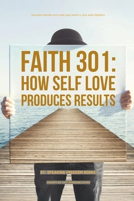 Faith 301: The Results of Self Love by Freedom Books, Speaking