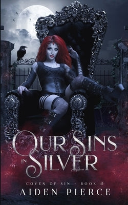 Our Sins in Silver: A Dark Why Choose Vampire Romance by Pierce, Aiden