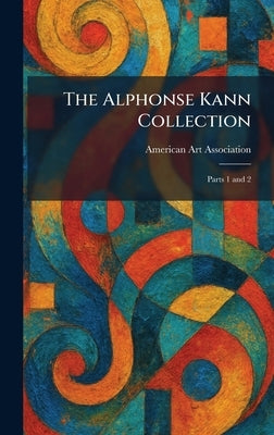 The Alphonse Kann Collection: Parts 1 and 2 by American Art Association