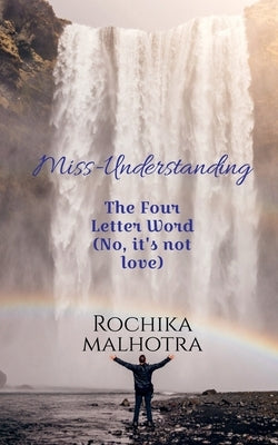 Miss-Understanding by Malhotra, Rochika