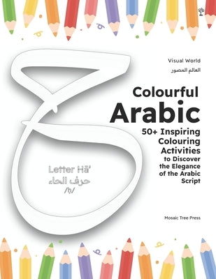 Colourful Arabic: 50+ Inspiring Colouring Activities to Discover the Elegance & Beauty of the Arabic Script by Press, Mosaic Tree