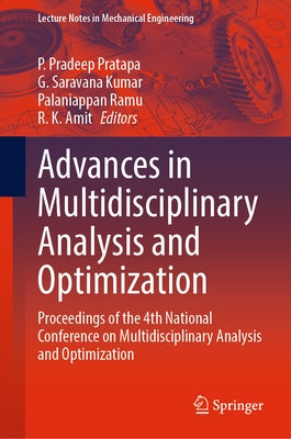 Advances in Multidisciplinary Analysis and Optimization: Proceedings of the 4th National Conference on Multidisciplinary Analysis and Optimization by Pradeep Pratapa, P.