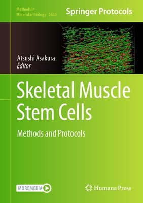 Skeletal Muscle Stem Cells: Methods and Protocols by Asakura, Atsushi