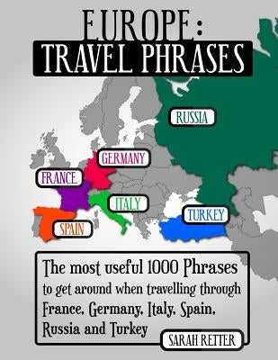 Europe: Travel Phrases for English Speaking Travelers: The most useful 1.000 phrases to get around when travelling through Fra by Retter, Sarah