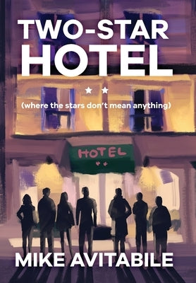 Two-Star Hotel: (Where the Stars Don't Mean Anything) by Avitabile, Mike