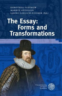 The Essay: Forms and Transformations by Coelsch-Foisner, Sabine