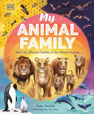 My Animal Family: Meet the Different Families of the Animal Kingdom by Peridot, Kate