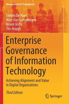 Enterprise Governance of Information Technology: Achieving Alignment and Value in Digital Organizations by de Haes, Steven