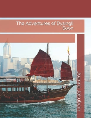 The Adventures of Dysingli Soon by Jakubcin, Joanna D.