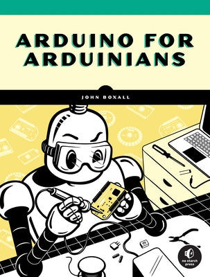 Arduino for Arduinians by Boxall, John