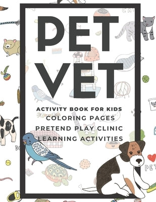 PET VET Activity Book for Kids: Coloring Pages, Pretend Play Clinic, Learning Activities by Inspired Press, Lark And Field