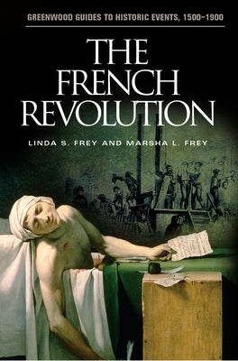 The French Revolution by Frey, Linda S.