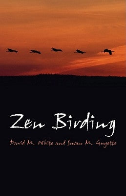 Zen Birding by White, David M.