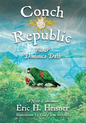 Conch Republic vol. 4: Dominica Dash by Heisner, Eric H.