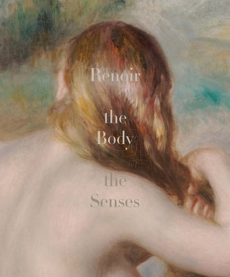 Renoir: The Body, the Senses by Bell, Esther