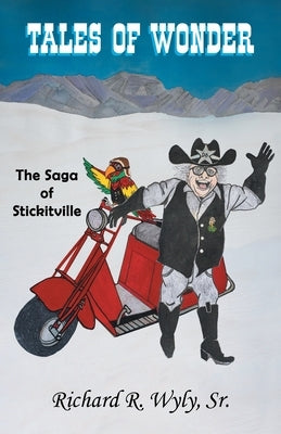 Tales of Wonder The Saga of Stickitville by Wyly, Richard R.