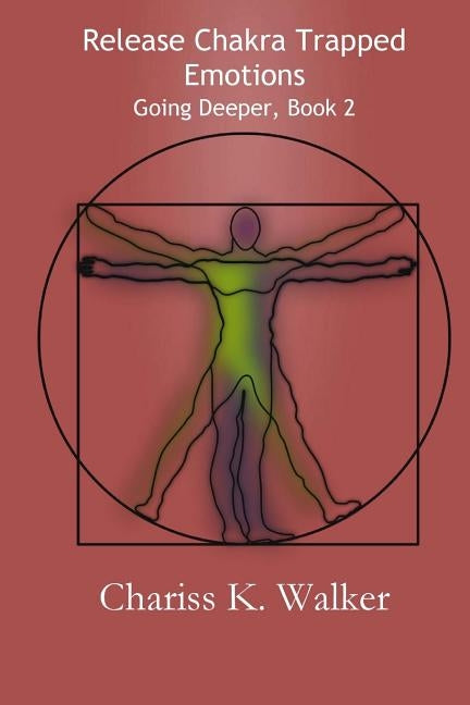 Release Chakra Trapped Emotions by Walker, Chariss K.
