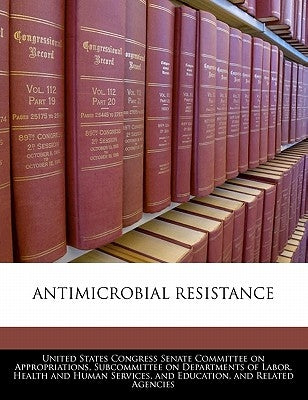 Antimicrobial Resistance by United States Congress Senate Committee