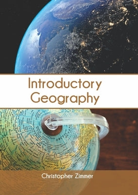 Introductory Geography by Zimmer, Christopher