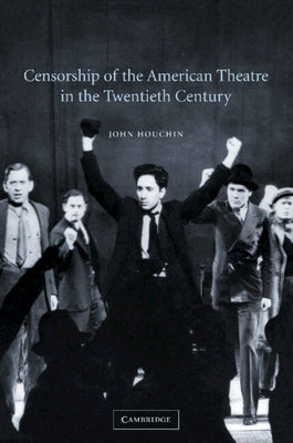 Censorship of the American Theatre in the Twentieth Century by Houchin, John H.